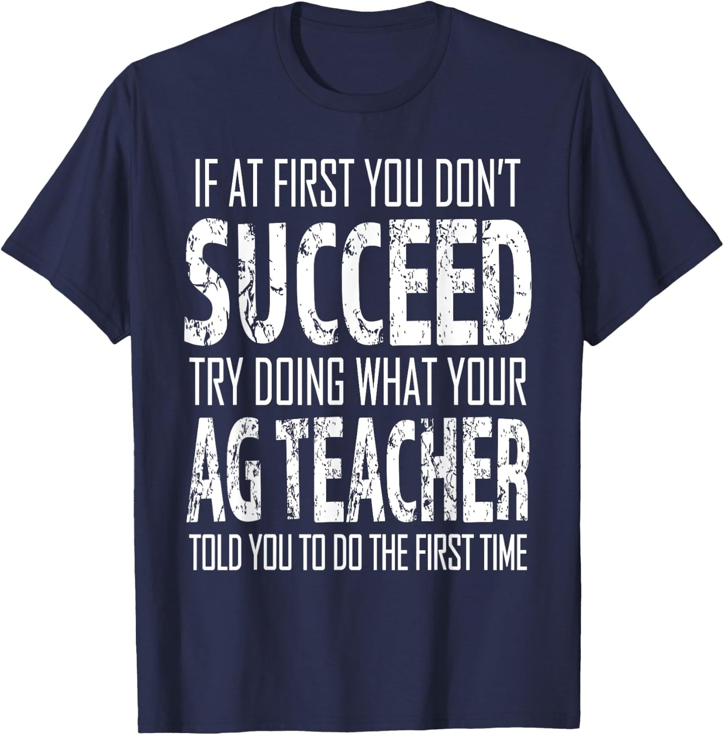 AG Teacher Shirt If at first you don't succeed Agriculture T-Shirt - T-Shirt | Navy