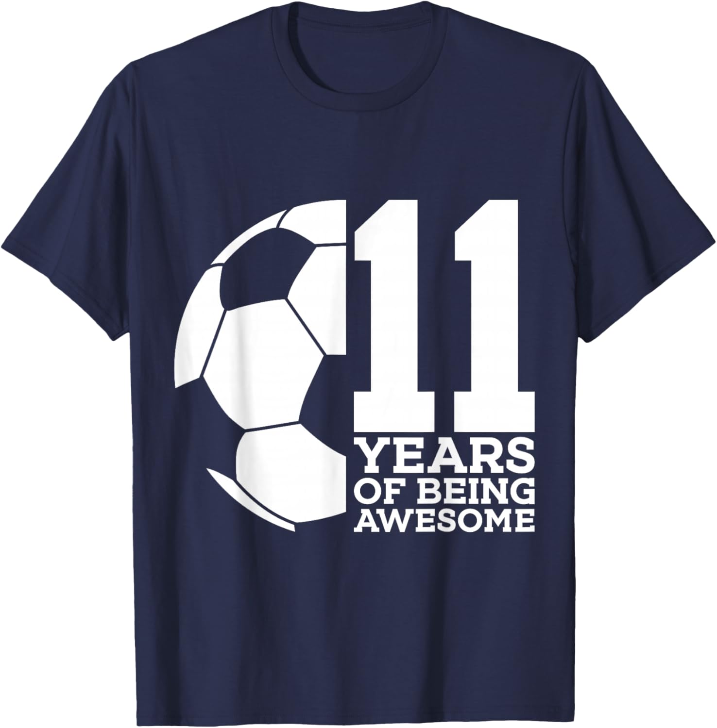 11 Years of Being Awesome Soccer 11th Birthday T-Shirt - T-Shirt | Navy