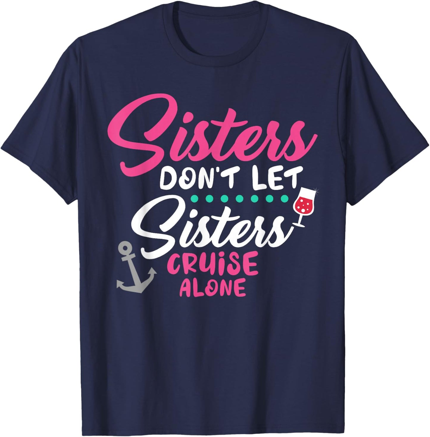 Sisters Don't Cruise Along Funny Cruising Girls Trip 2025 T-Shirt - T-Shirt | Navy