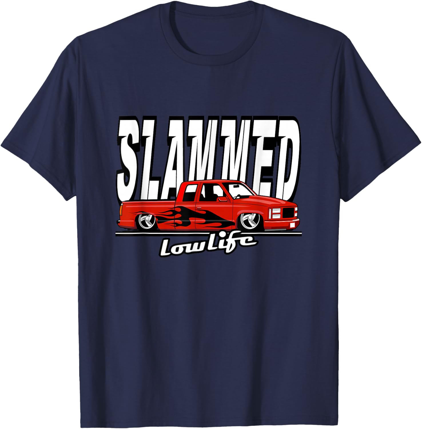 Slammed Custom Car, Lowlife, Lowered Pickup Truck. Hotrod T-Shirt - T-Shirt | Navy