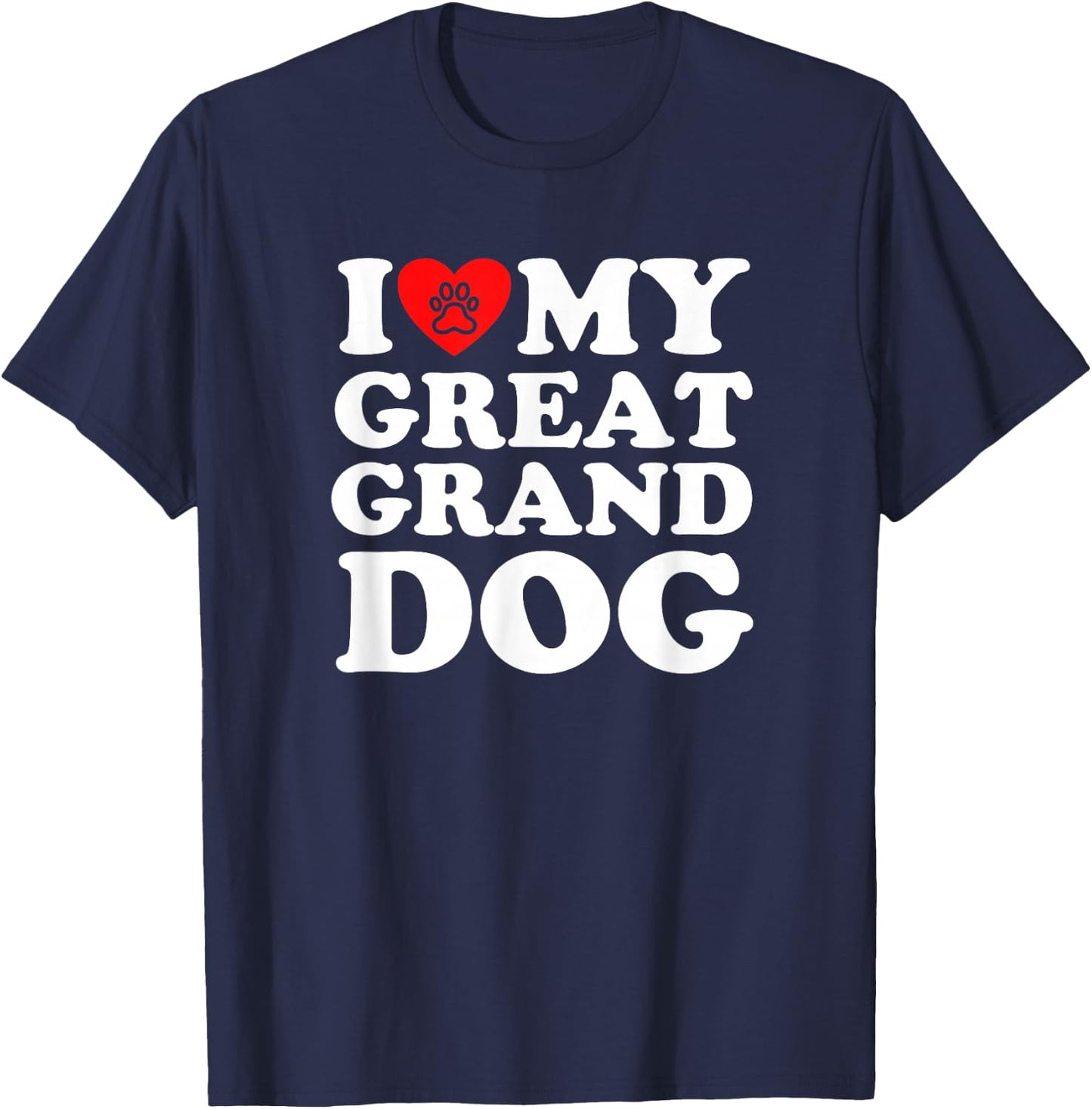 I Love My Great Granddog T-Shirt - T-Shirt | Navy