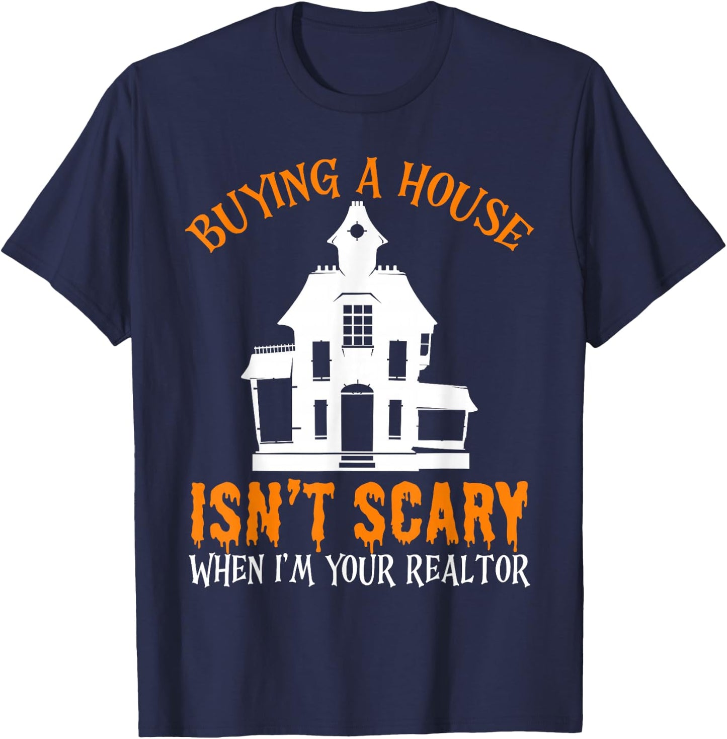 Buying A House Isn't Scary When I'm Your Realtor Halloween T-Shirt - T-Shirt | Navy