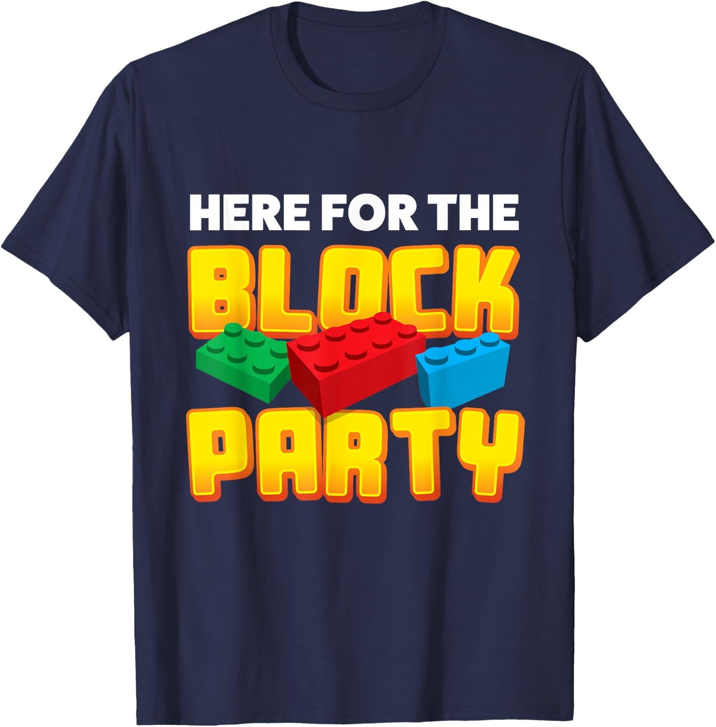 Building Blocks Here For The Block Party Kids Parents T-Shirt - T-Shirt | Navy