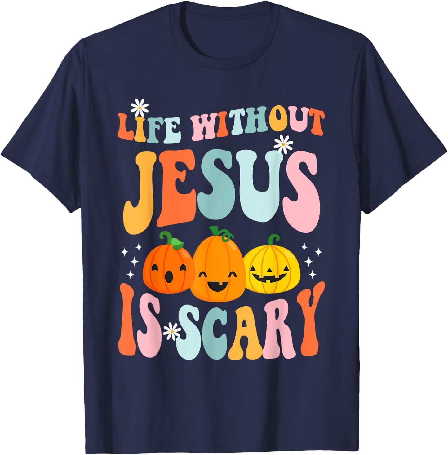 Life is Scary Without Jesus - Christian Faith Halloween T-Shirt - T-Shirt | Navy