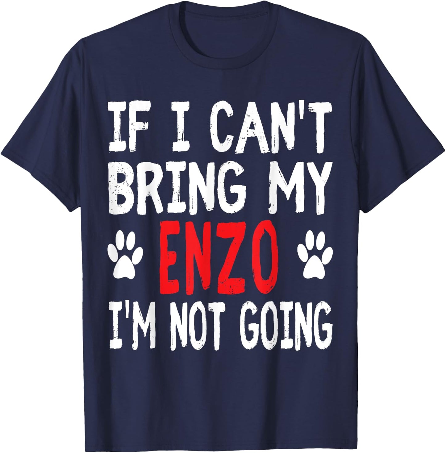 If I Can't Bring My ENZO I'm Not Going Funny Pet Women Kids T-Shirt - T-Shirt | Navy