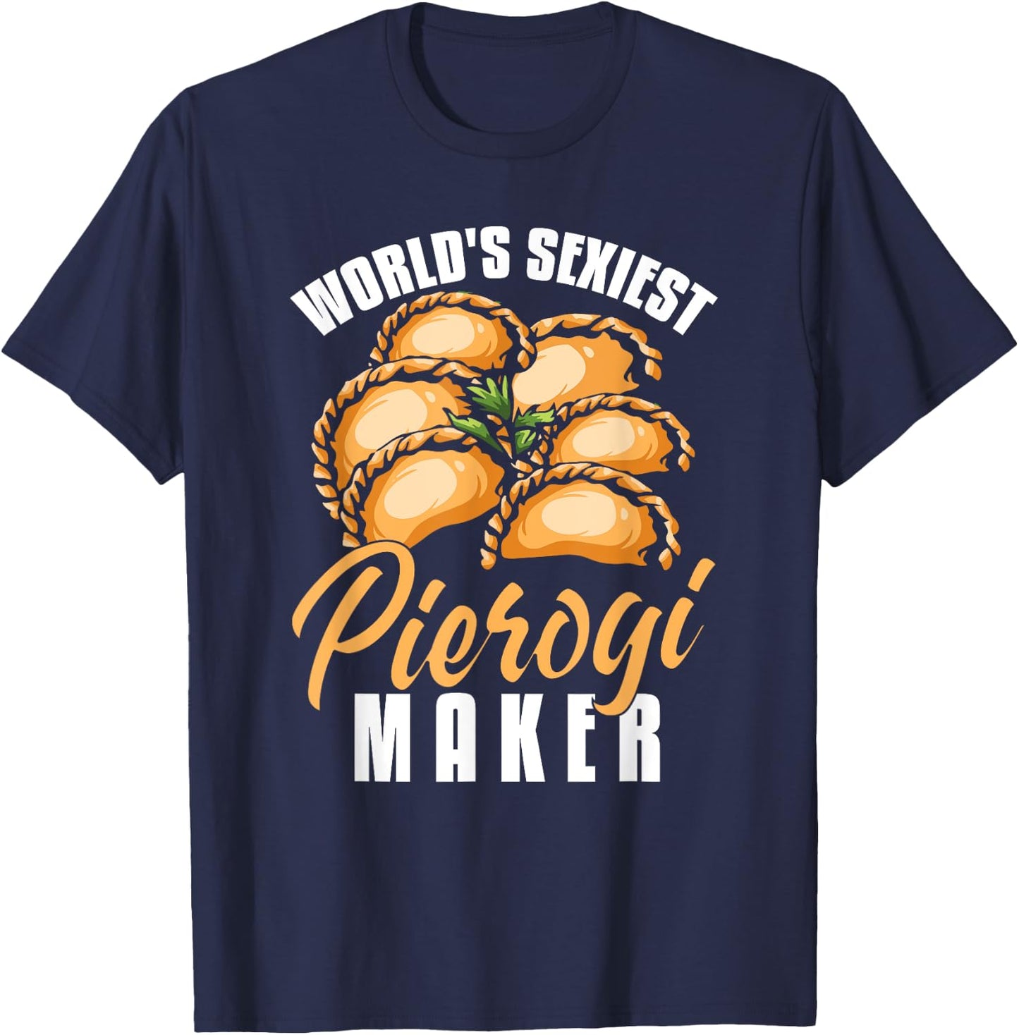 Pierogi Maker Shirt Funny Polish Dumplings Humor Pierogi T-Shirt - T-Shirt | Navy