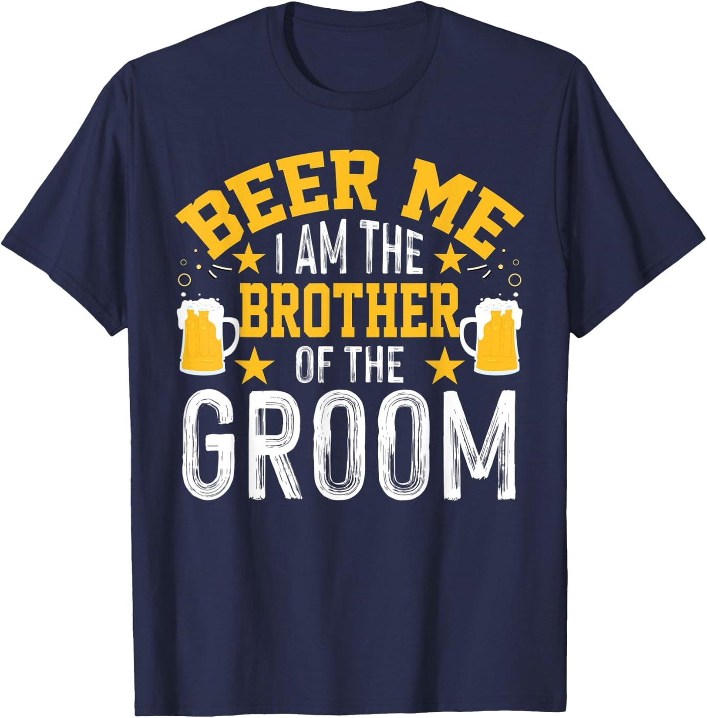 Beer Me I'm The Brother Of The Groom Bachelor Party T-Shirt - T-Shirt | Navy
