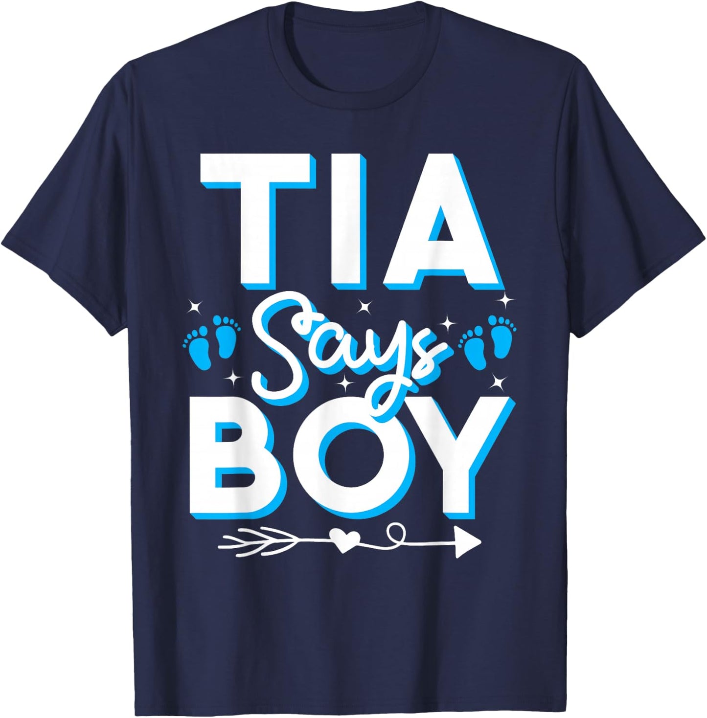Tia Says Boy Gender Reveal Party Family Team Blue 2024 T-Shirt - T-Shirt | Navy