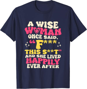 A Wise Woman Once Said F This - Funny Sarcastic Swearing T-Shirt - T-Shirt | Navy
