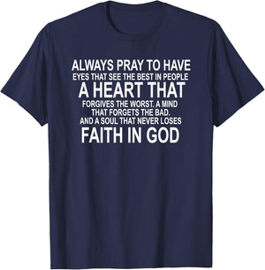 Always Pray to Have Eyes That See the Best in People a Heart T-Shirt - T-Shirt | Navy