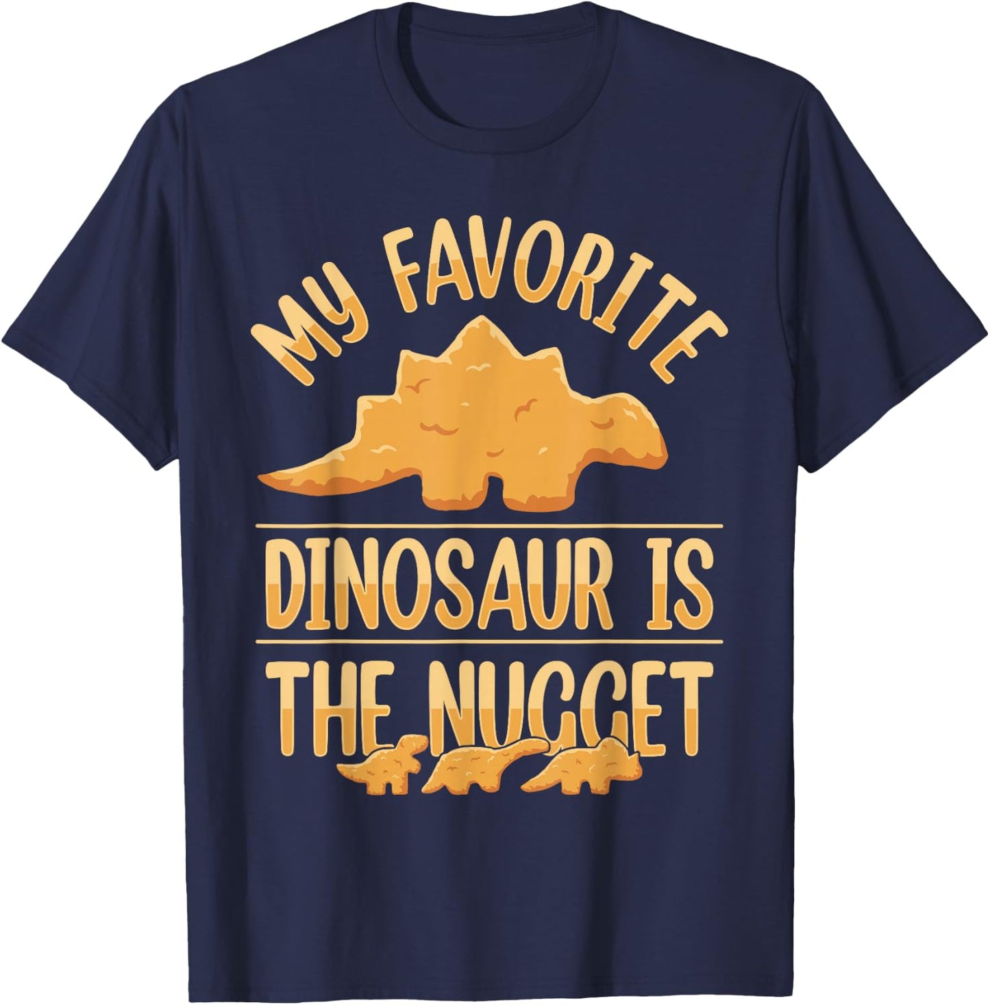Chicken Nuggets Apparel & Nug Gifts My Favorite Dinosaur Is The Nugget Black -Adults, -Kids Small Modern Short Sleeve Classic Fit Cotton 65%, Polyester 35% T-Shirt - T-Shirt | Navy