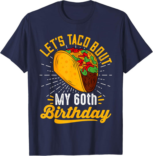 Let's Taco Bout My 60th Birthday Funny Taco 60 Year Old T-Shirt - T-Shirt | Navy
