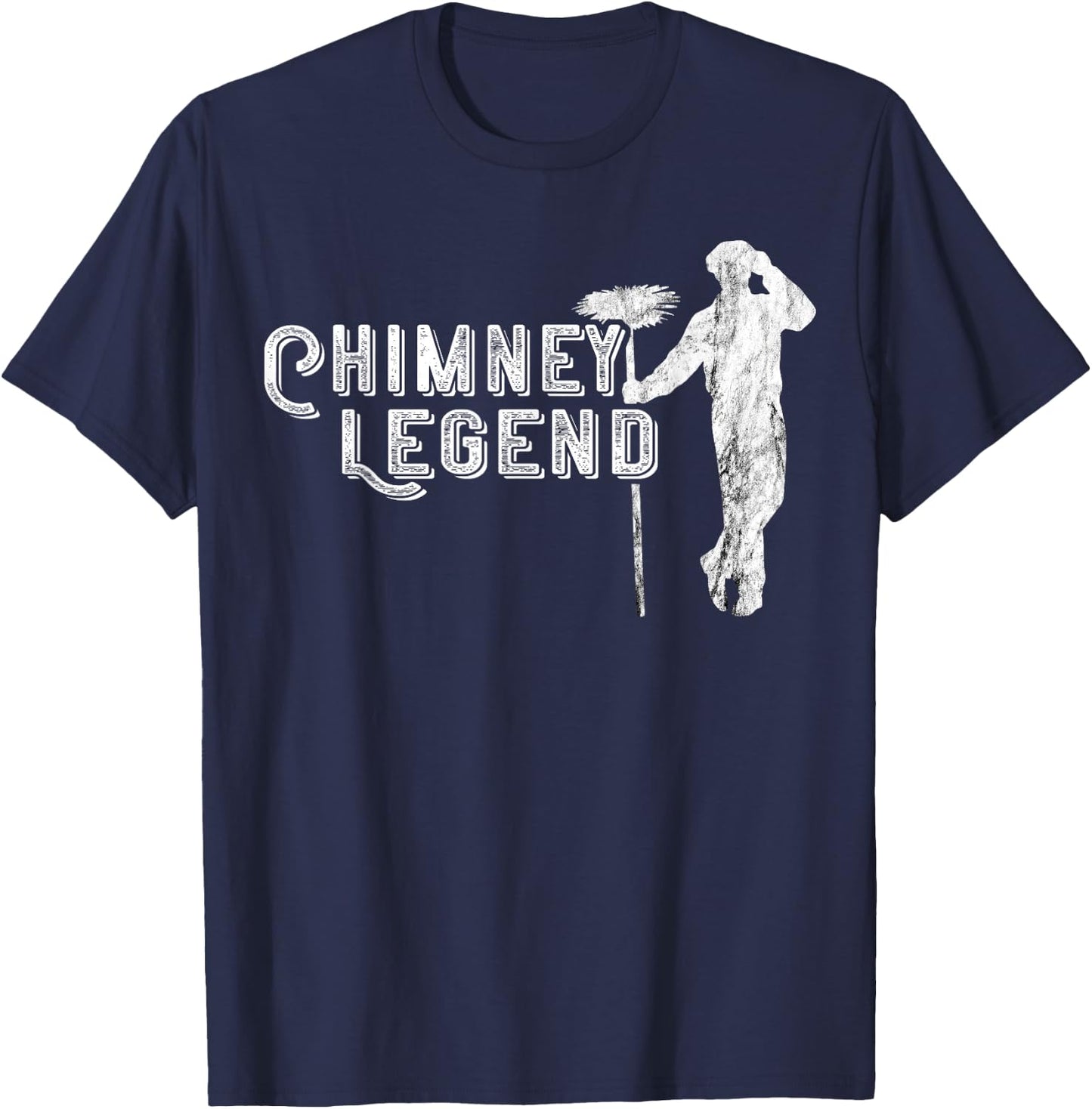 Chimney Sweep Profession Chimney Sweeping Chimney Legend T-Shirt - T-Shirt | Navy
