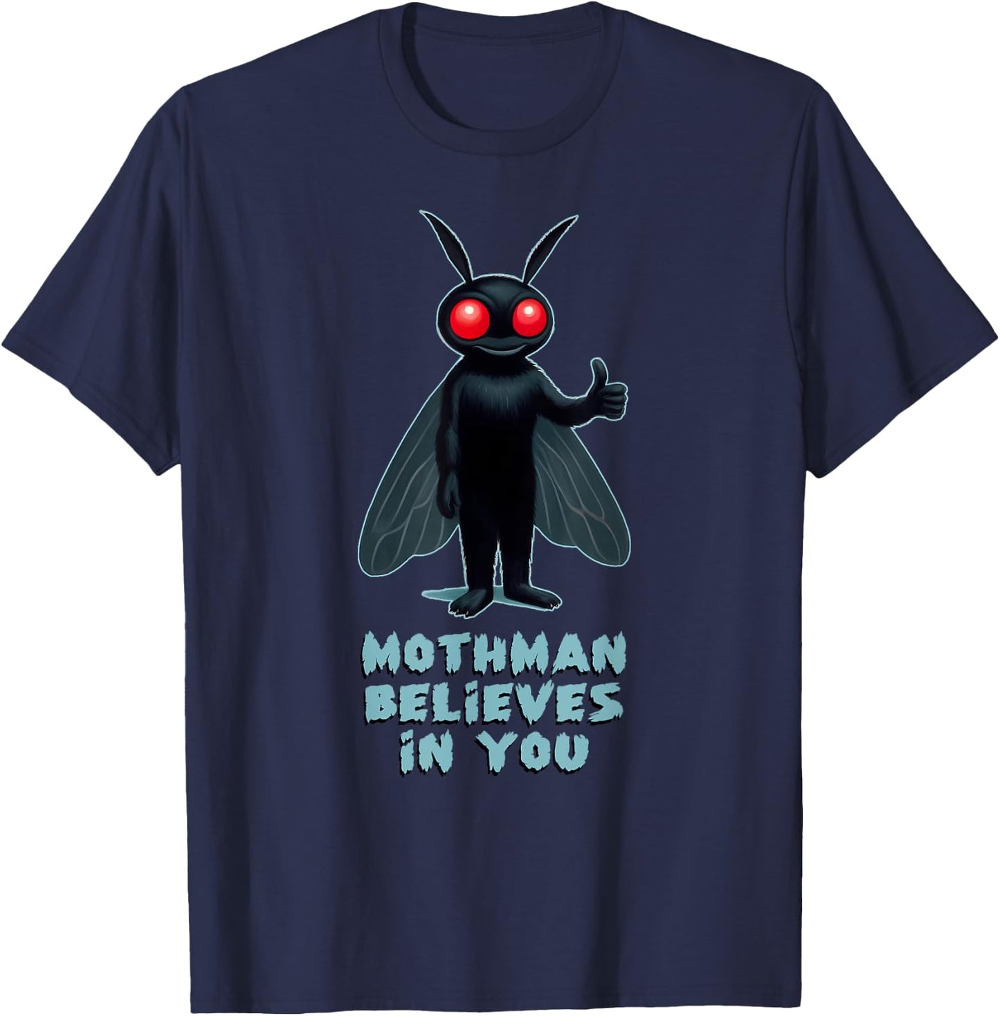 MOTHMAN BELIEVES IN YOU Funny Cryptid Shirt Cryptozoology T-Shirt - T-Shirt | Navy