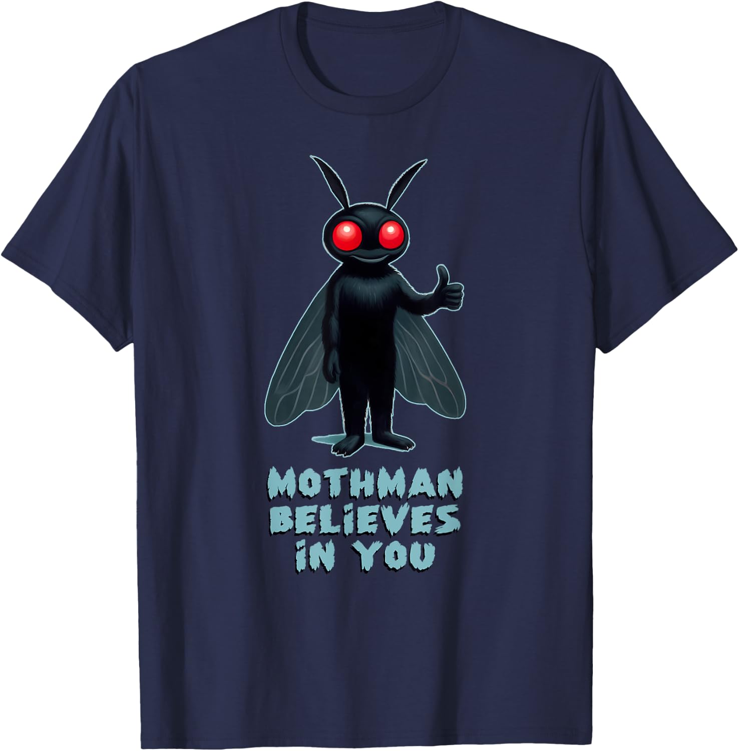 MOTHMAN BELIEVES IN YOU Funny Cryptid Shirt Cryptozoology T-Shirt - T-Shirt | Navy