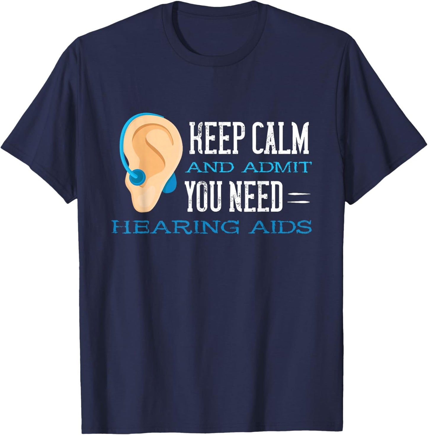Audiology Help Calm And Admit Hearing Aid Deaf Awareness T-Shirt - T-Shirt | Navy