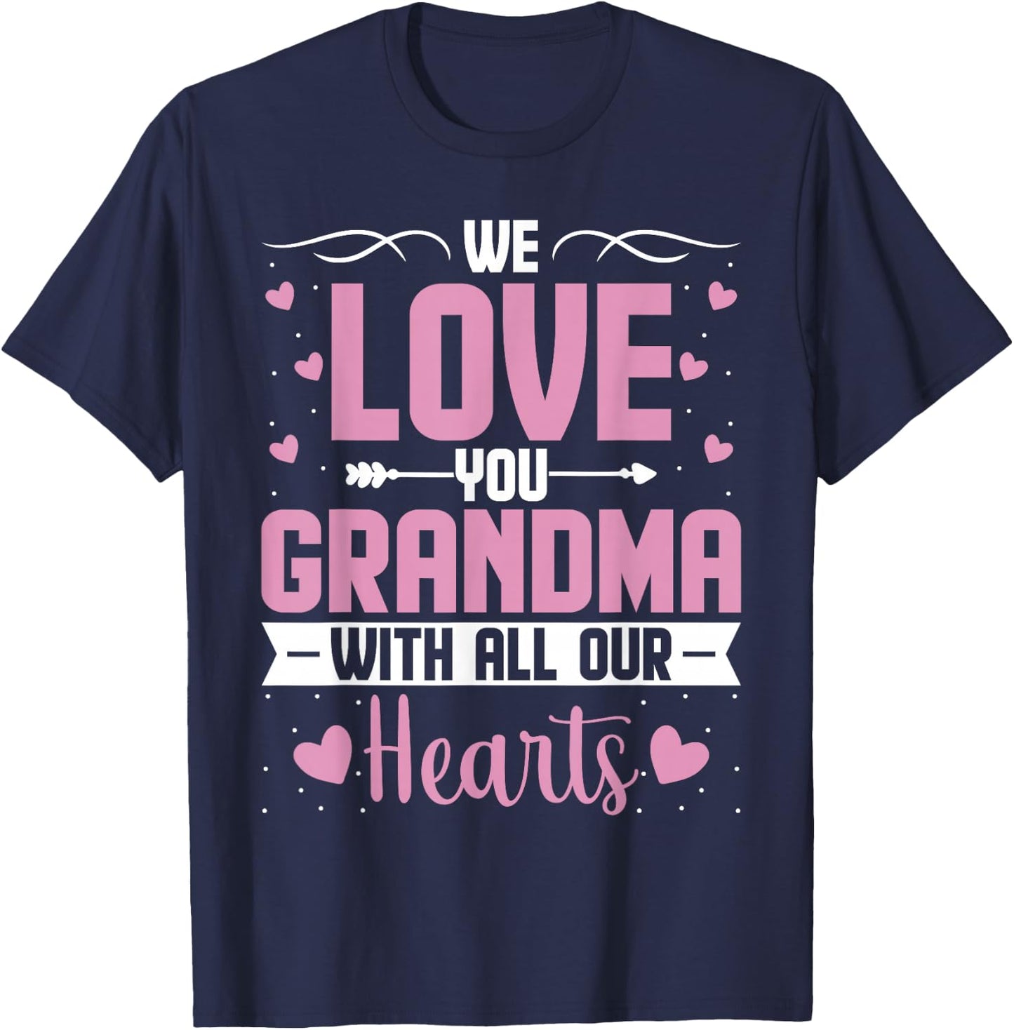 We Love You Grandma with All Our Hearts - Grandchild T-Shirt - T-Shirt | Navy