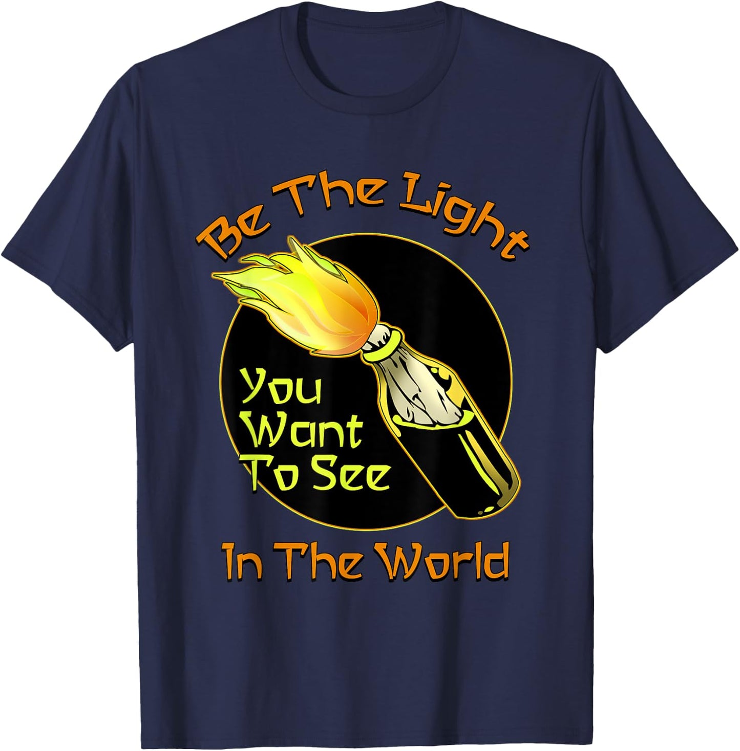 Be The Molotov Light You Want To See In The World Rebellion T-Shirt - T-Shirt | Navy