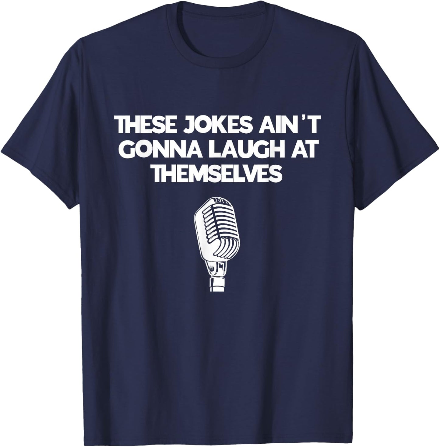 Funny Comedy Club Outfit For Aspiring Comedian T-Shirt - T-Shirt | Navy