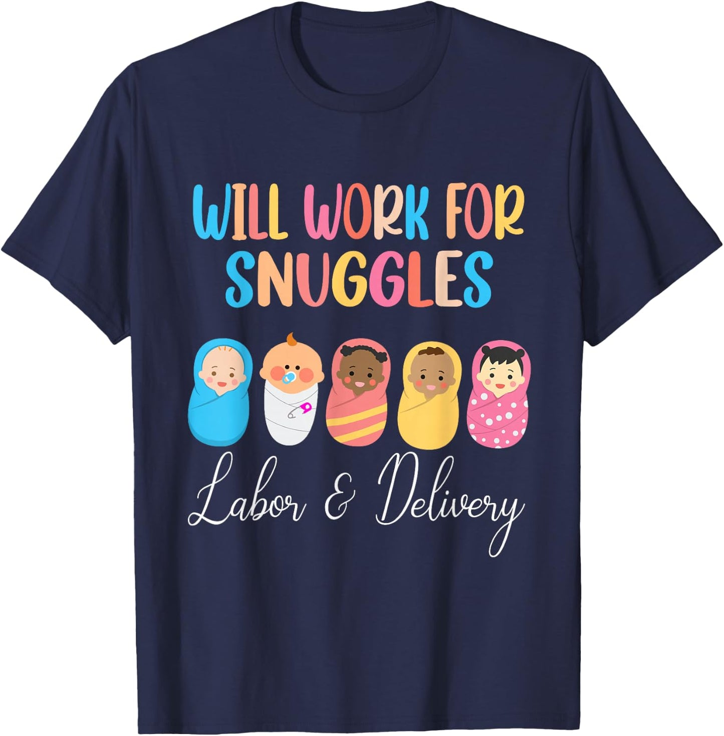 Will Work For Snuggles Labor & Delivery Nurse Baby T-Shirt - T-Shirt | Navy