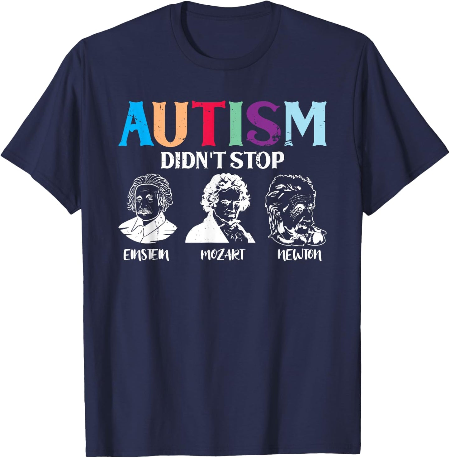 Autism Didn't Stop Famous People Autism Awareness T-Shirt - T-Shirt | Navy