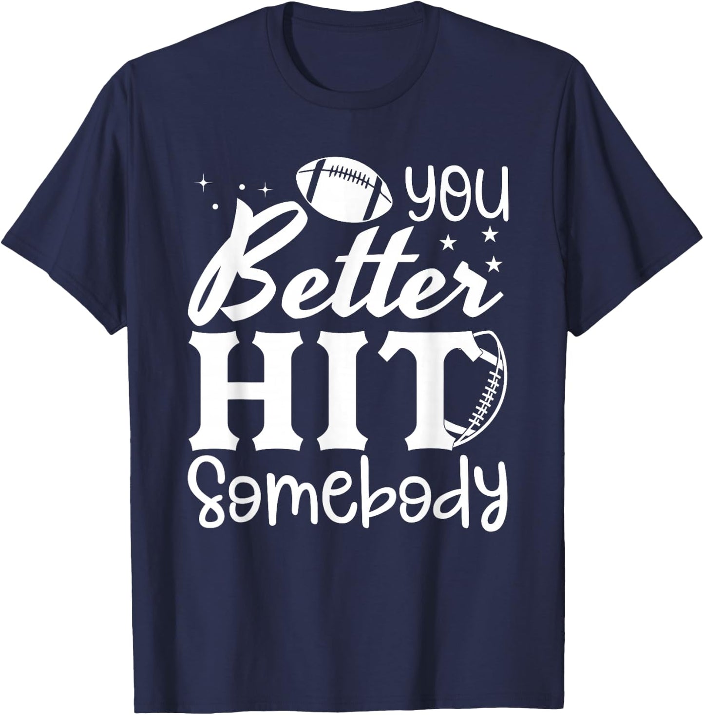You Better Hit Somebody Funny Matching Family Football Lover T-Shirt - T-Shirt | Navy