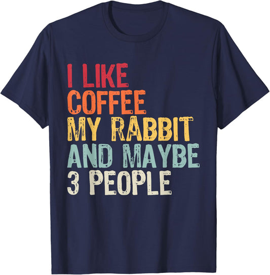 I Like Coffee My Rabbit And Maybe 3 People T-Shirt - T-Shirt | Navy