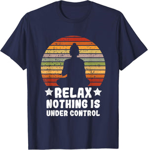Meditation Yoga Mindfulness Relax Nothing Is Under Control T-Shirt - T-Shirt | Navy