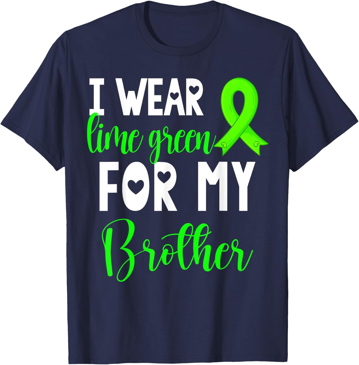 I Wear Lime Green For My Brother Non-Hodgkin Lymphoma Cancer T-Shirt - T-Shirt | Navy