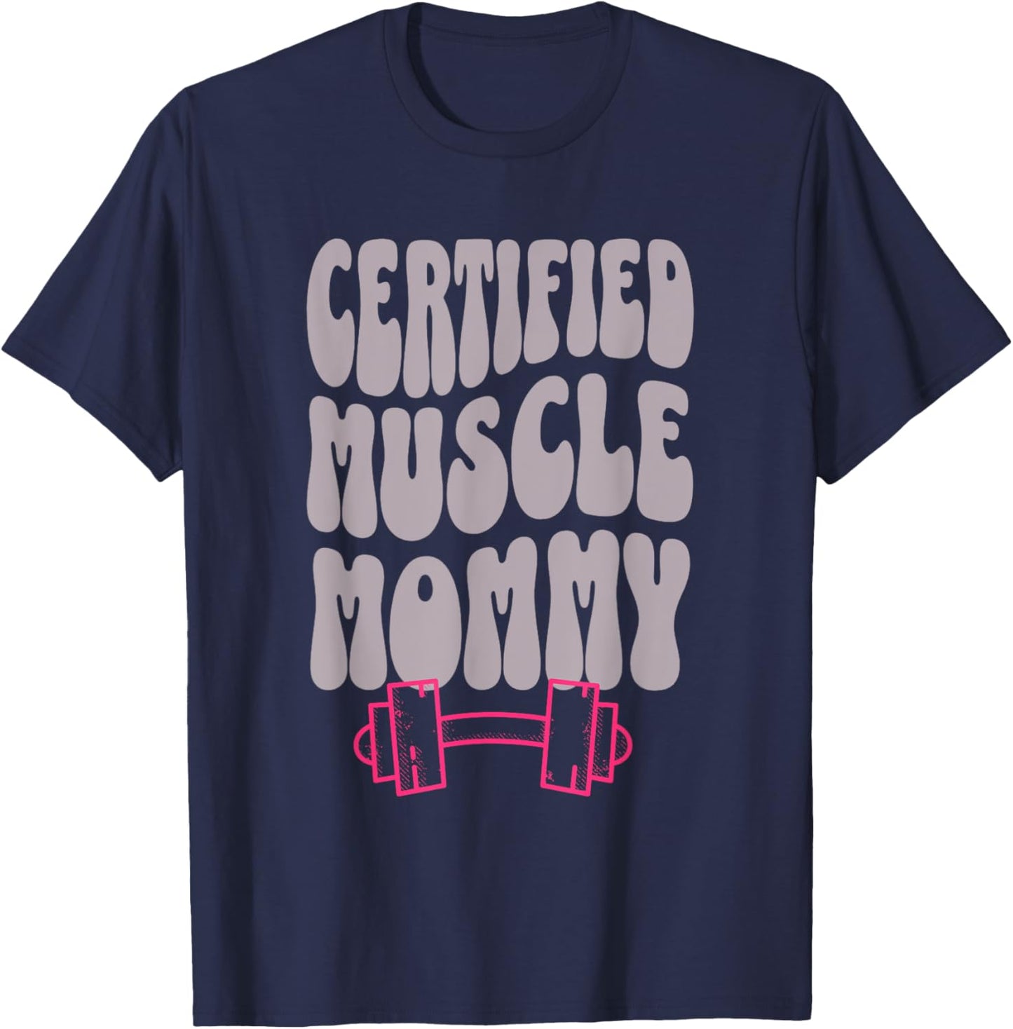 Certified Muscle Mommy Cover Gym Fitness Pump T-Shirt - T-Shirt | Navy