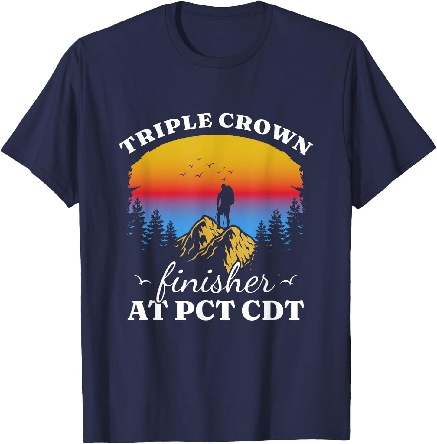 Triple Crowns of Hiking Finisher Hiker AT PCT CDT T-Shirt - T-Shirt | Navy