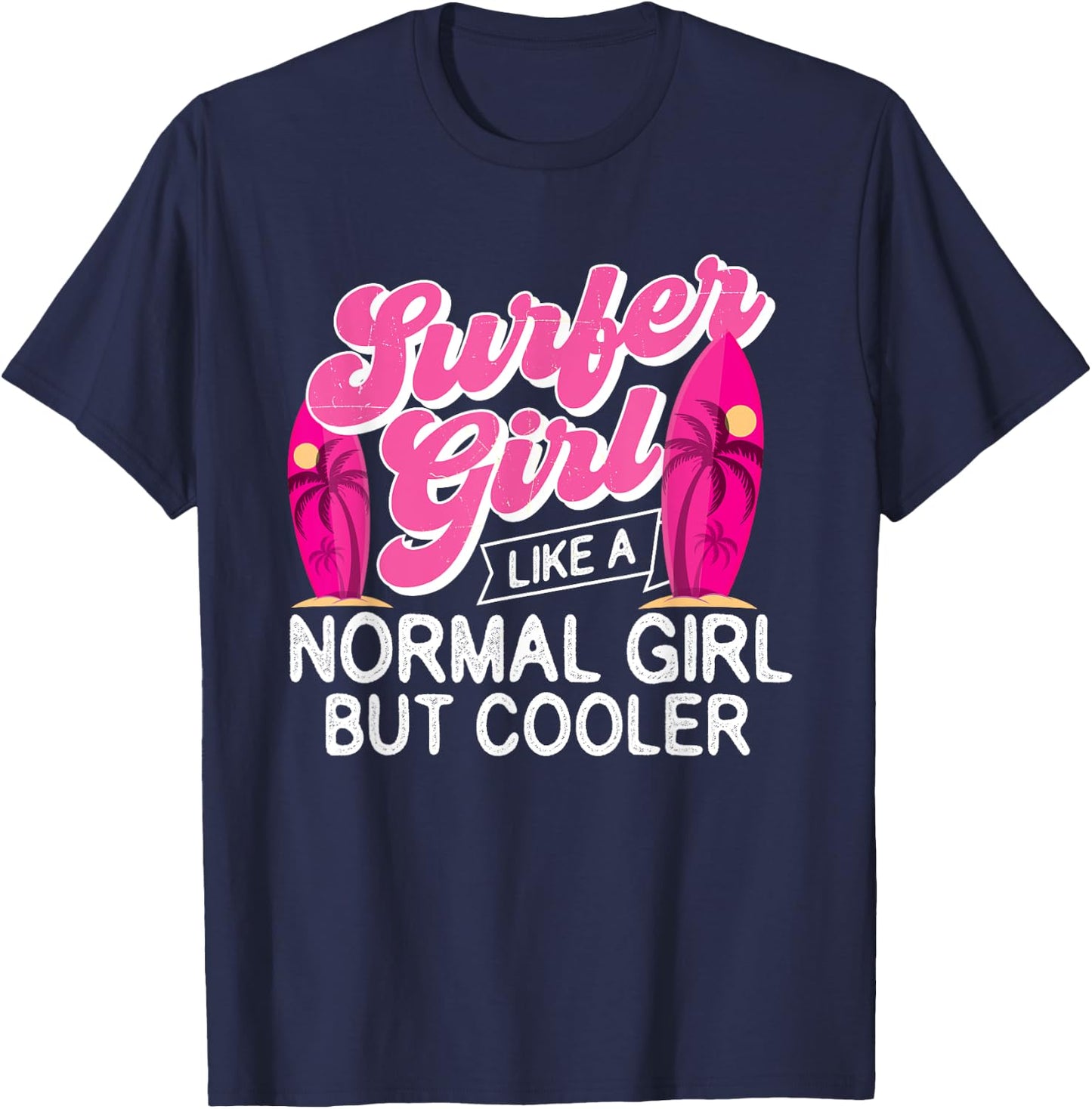 Surfer Girl Like A Normal Girl But Cooler - Surfboarding T-Shirt - T-Shirt | Navy