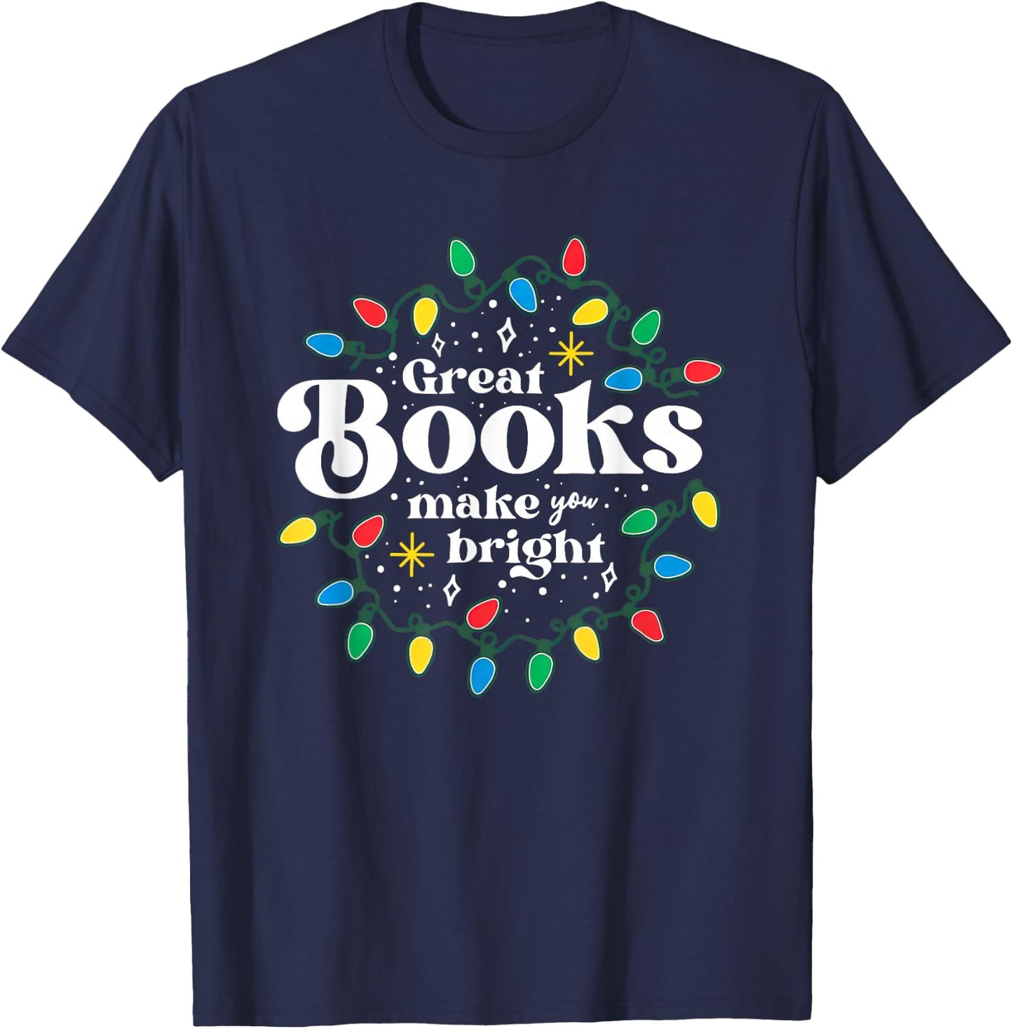 Great Books Make You Bright Christmas Lights T-Shirt - T-Shirt | Navy
