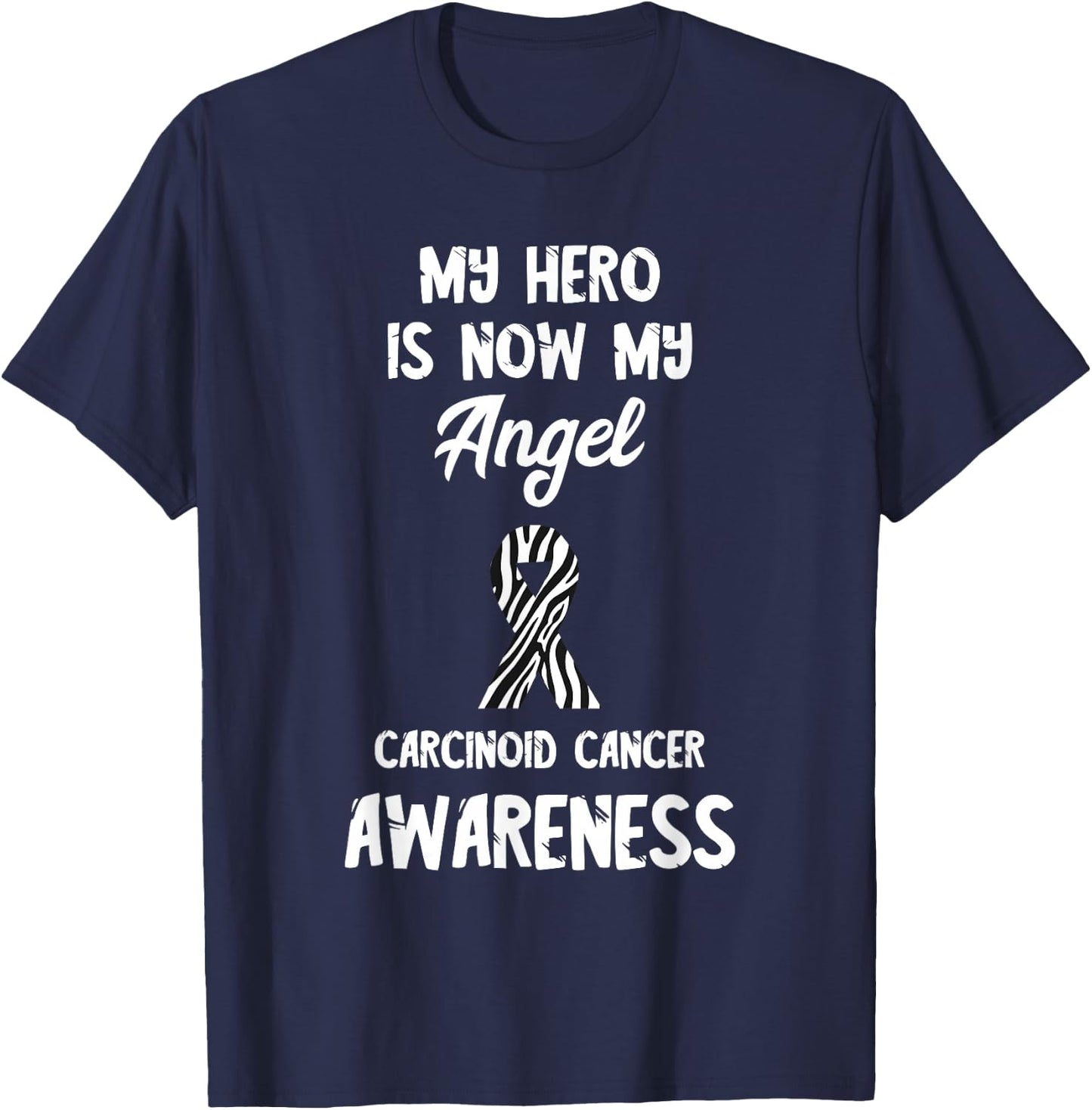 My Hero Angel Zebra Ribbon Carcinoid Cancer Awareness T-Shirt - T-Shirt | Navy