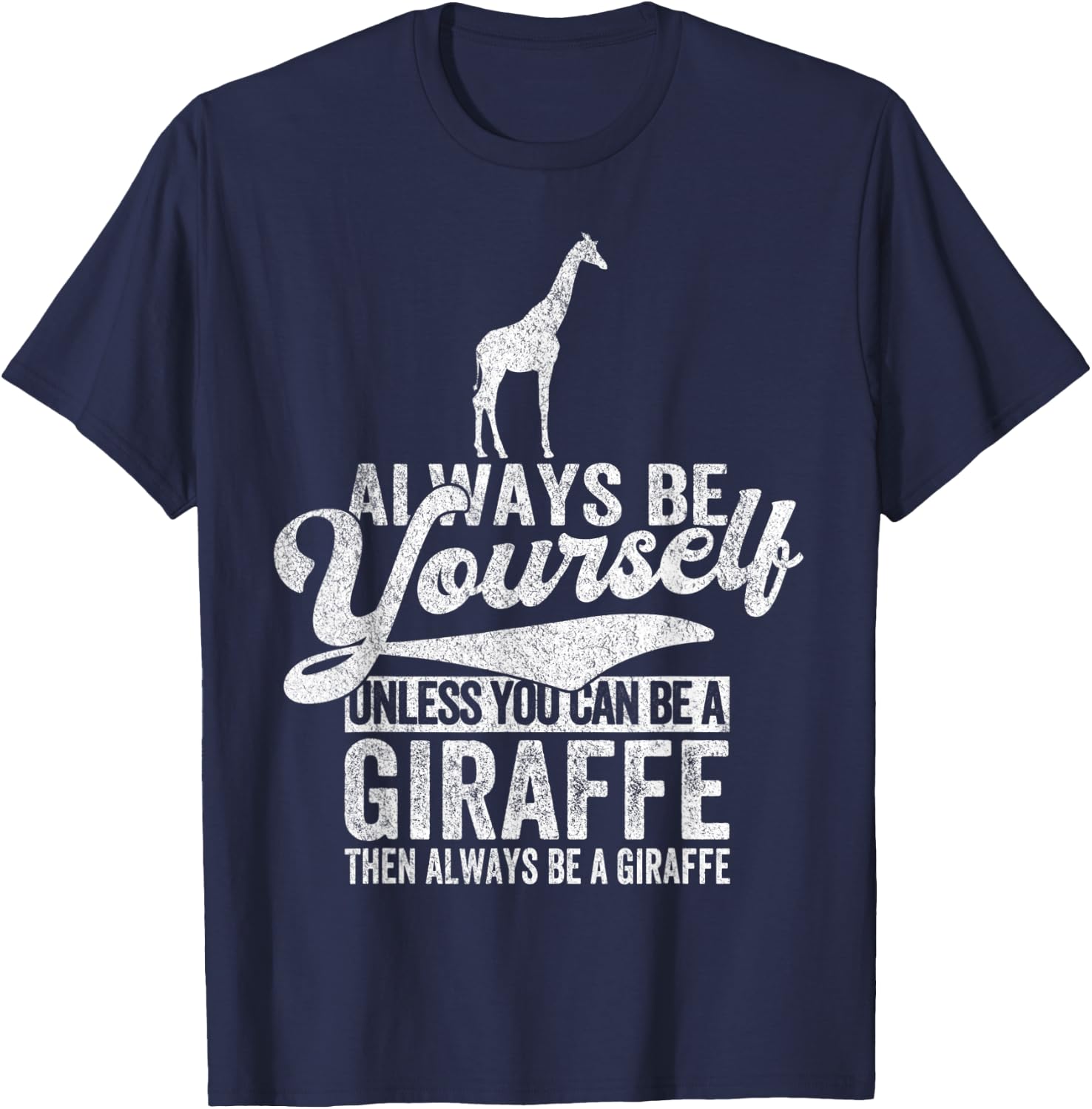 Always Be A Giraffe Lover Funny Giraffe Quote Retro T-Shirt - T-Shirt | Navy