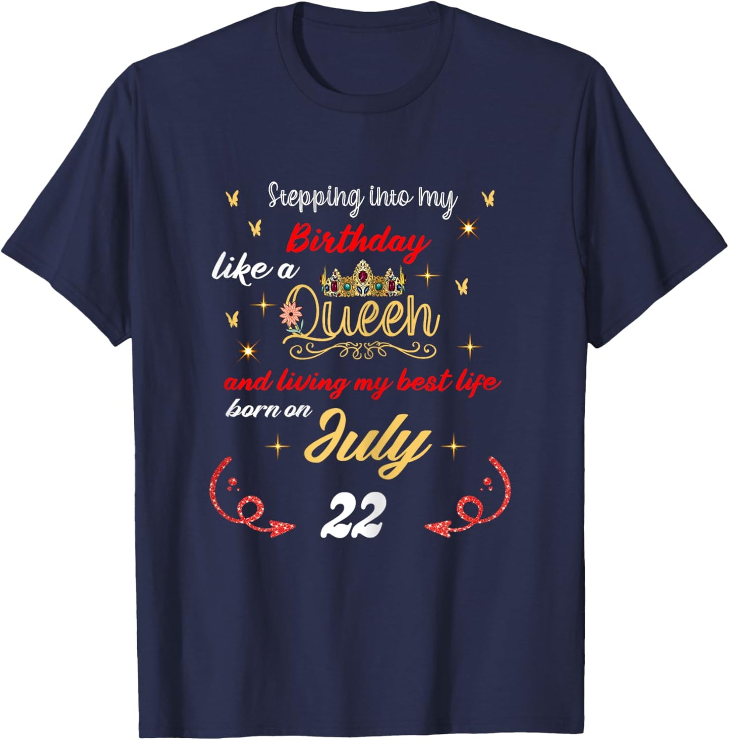 Queen Was Born On July 22 Stepping into my birthday T-Shirt - T-Shirt | Navy