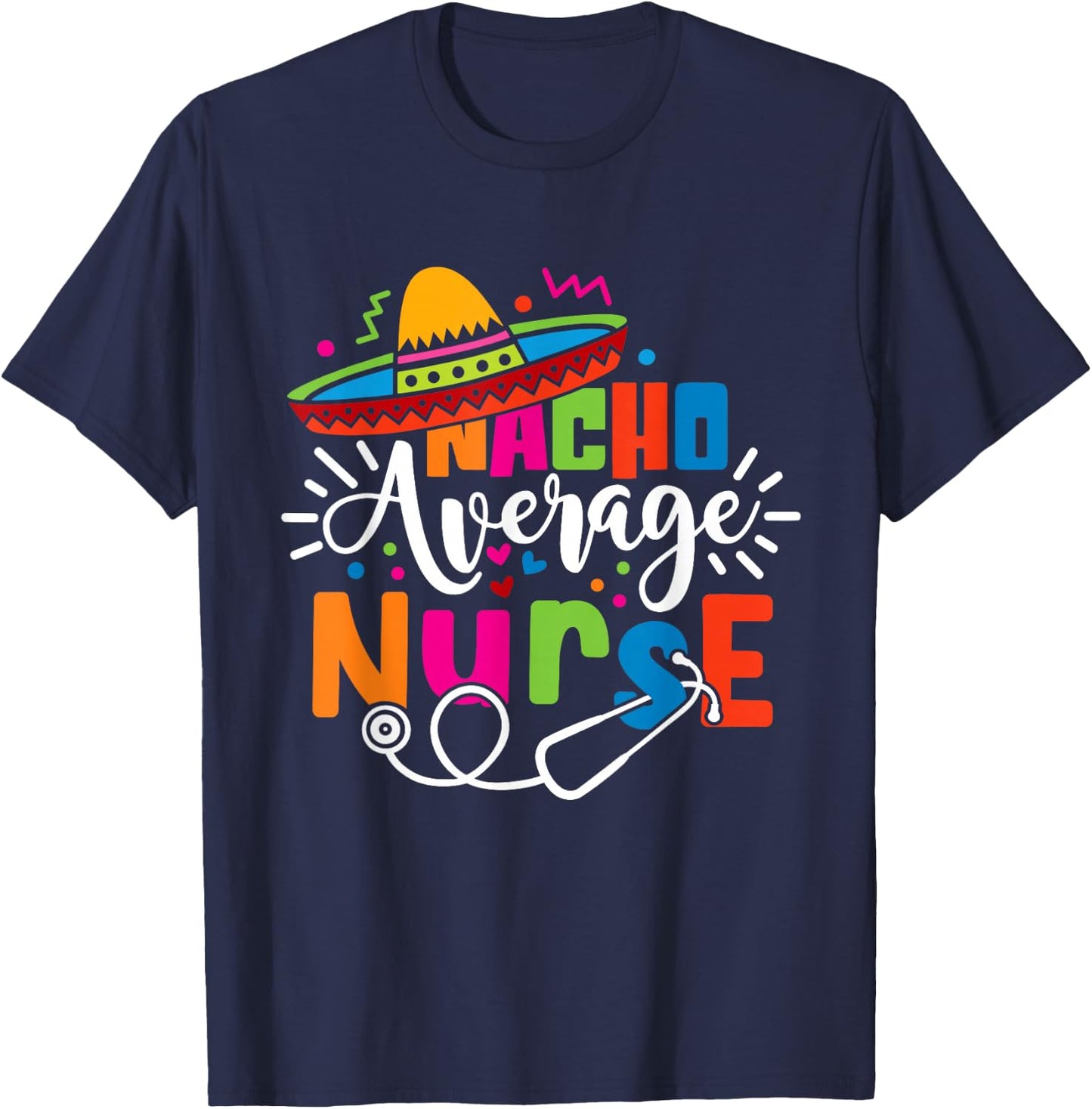 Nacho Average Nurse Cinco De Mayo Fiesta Mexican Nurse Life T-Shirt - T-Shirt | Navy