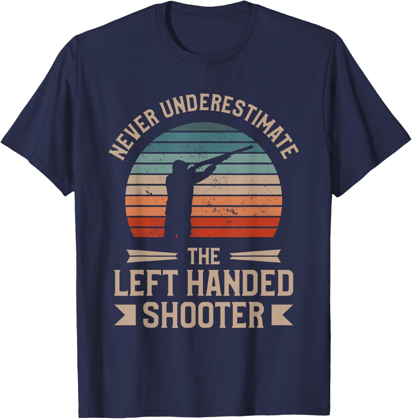 Never Underestimate The Left Handed Shooter Skeet Shooting T-Shirt - T-Shirt | Navy