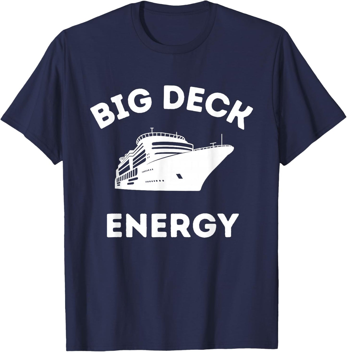 Funny Cruise Ship Shirt - Big Deck Energy T-Shirt - T-Shirt | Navy