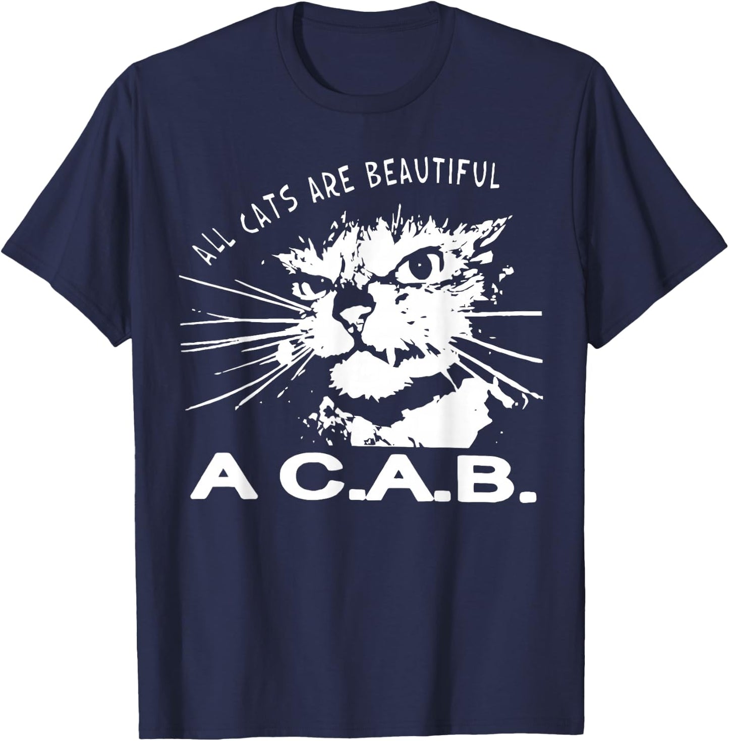 All Cats Are Beautiful A C A B Cats Love T-Shirt - T-Shirt | Navy