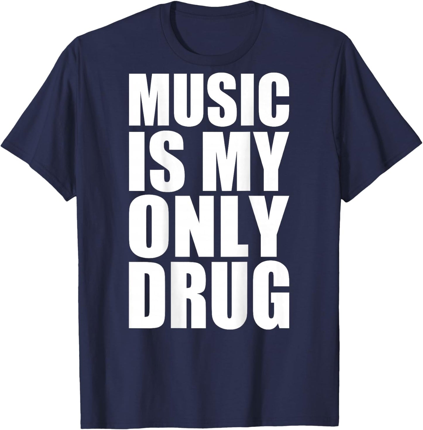 Music is My Only Drug T-Shirt - T-Shirt | Navy