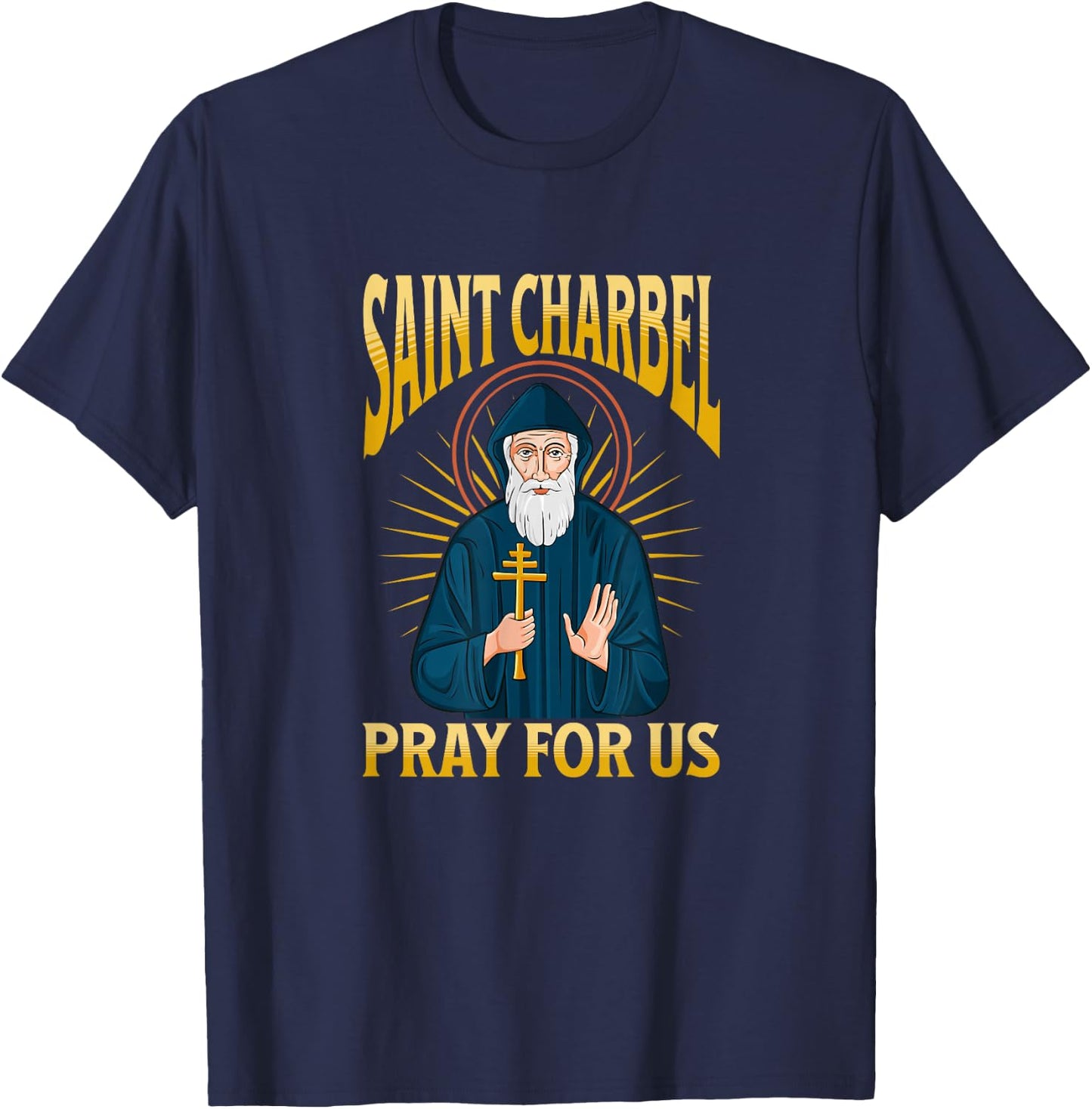 Saint CHARBEL, Pray for us! Bless to This holy Lebanese Monk T-Shirt - T-Shirt | Navy