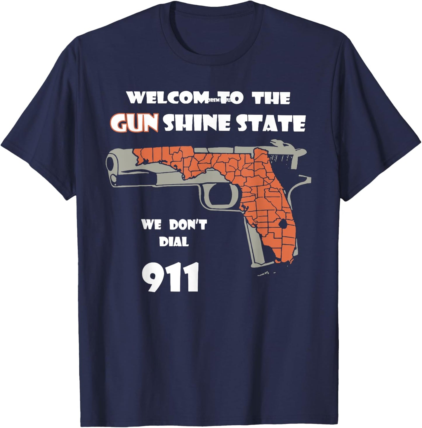 Welcome to the Gun Shine State We Don't Dial 911 T-Shirt - T-Shirt | Navy