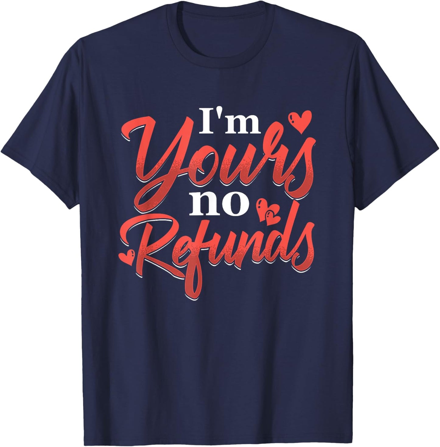 I'm Your No Refunds | Relationship Love | Couple Pair T-Shirt - T-Shirt | Navy