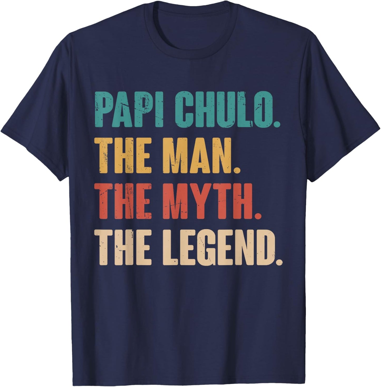 Papi Chulo The Man The Myth The Legend Gift Papi Chulo T-Shirt - T-Shirt | Navy