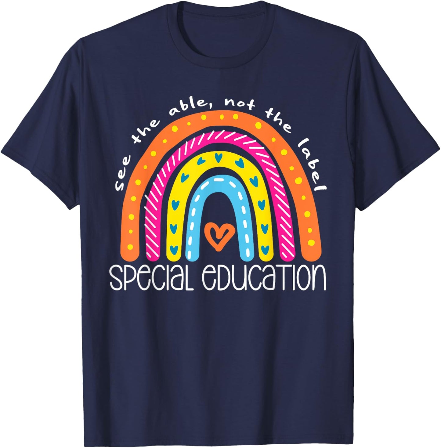 Special Education See The Able Not Label Rainbow Teacher Men Women Girls Kids T-Shirt - T-Shirt | Navy