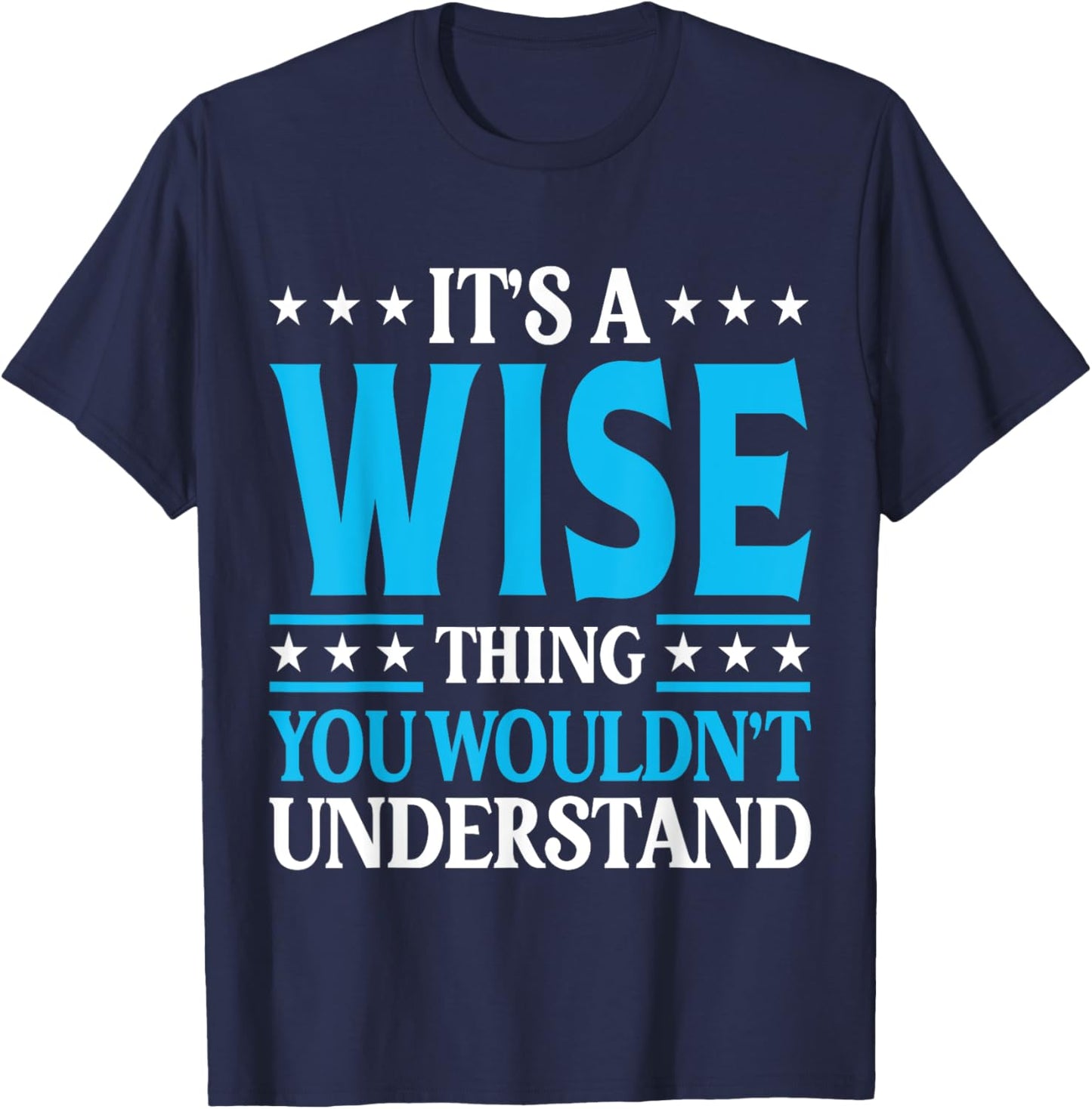 It's A Wise Thing Surname Funny Family Last Name Wise T-Shirt - T-Shirt | Navy