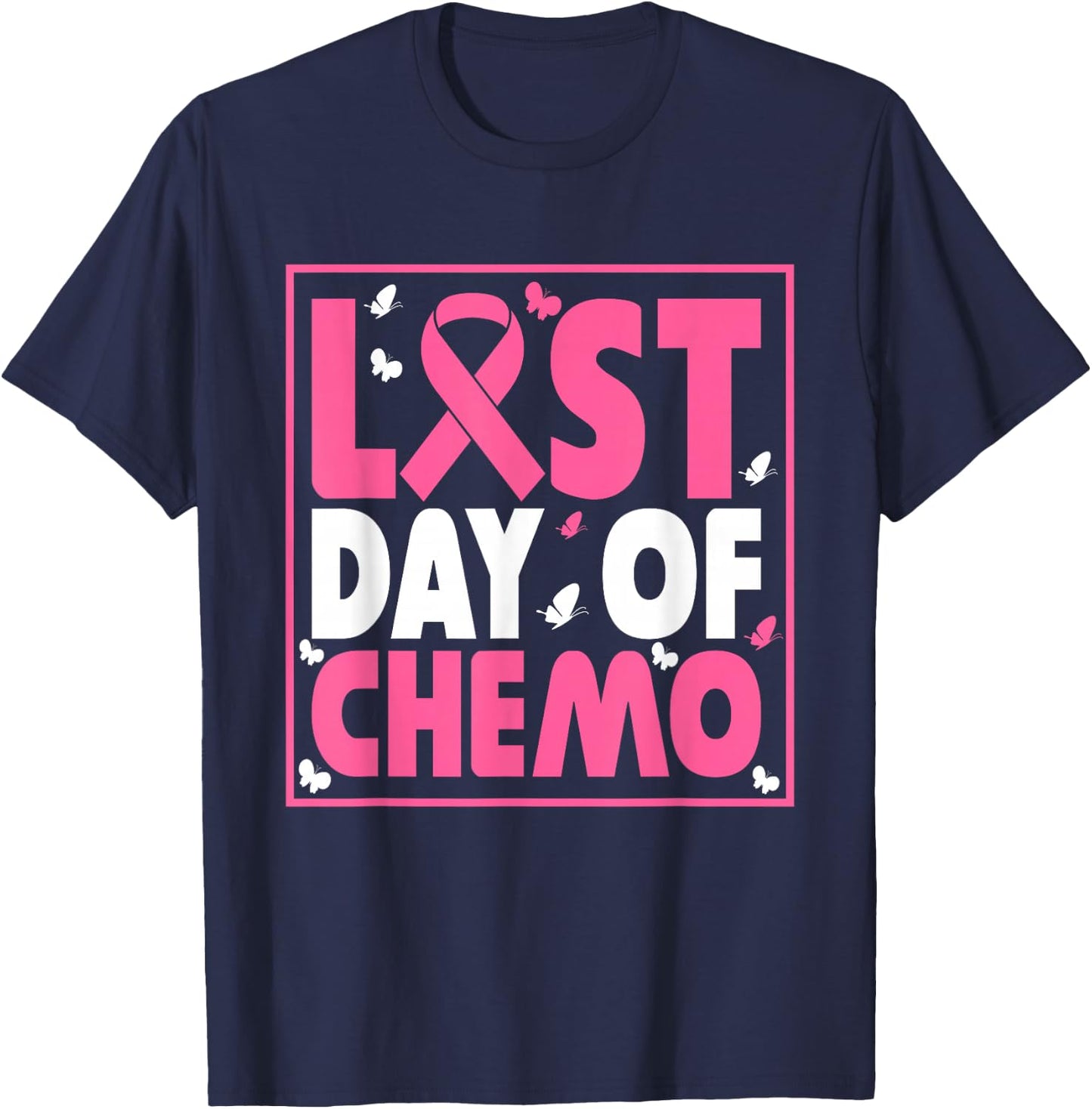 Last Day of Chemo Cancer Patient End Chemotherapy T-Shirt - T-Shirt | Navy