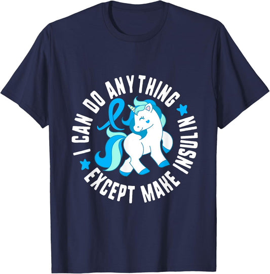 I Can Do Anything Except Make Insulin Diabetes T1 Awareness T-Shirt - T-Shirt | Navy