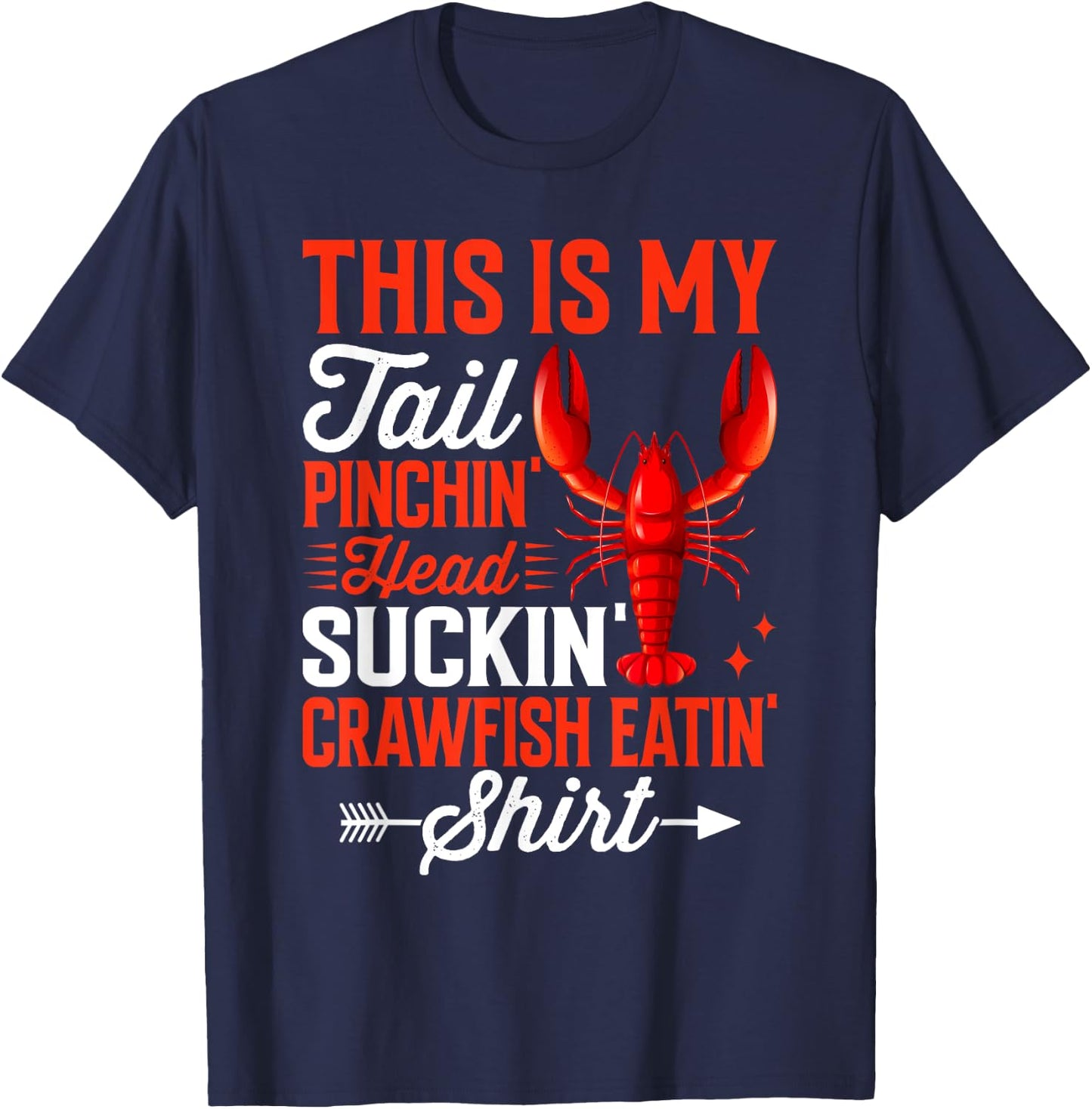 This Is My Tail Pinchin’ Head Suckin’ Crawfish Eatin’ T-Shirt - T-Shirt | Navy